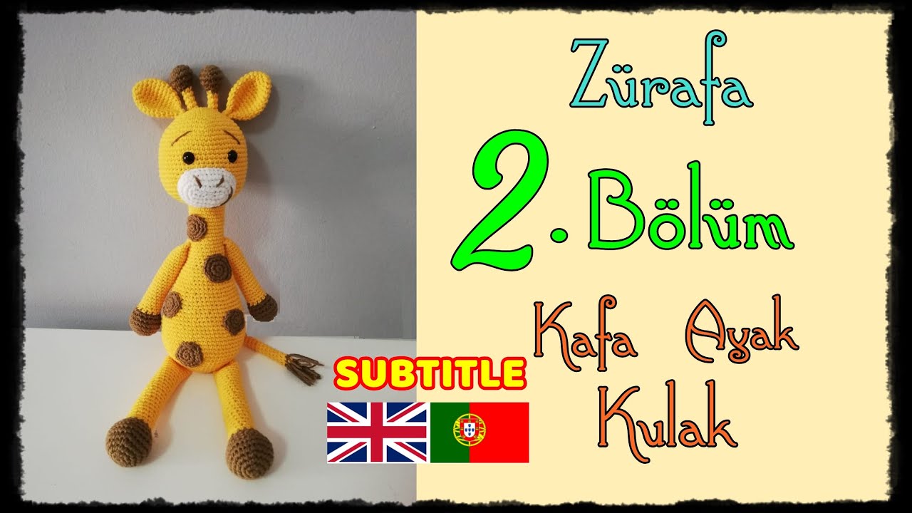 Amigurumi (Tığ Örgü) Sarı Zürafa - 2. BÖLÜM - Kafa, Ayak ve Kulak