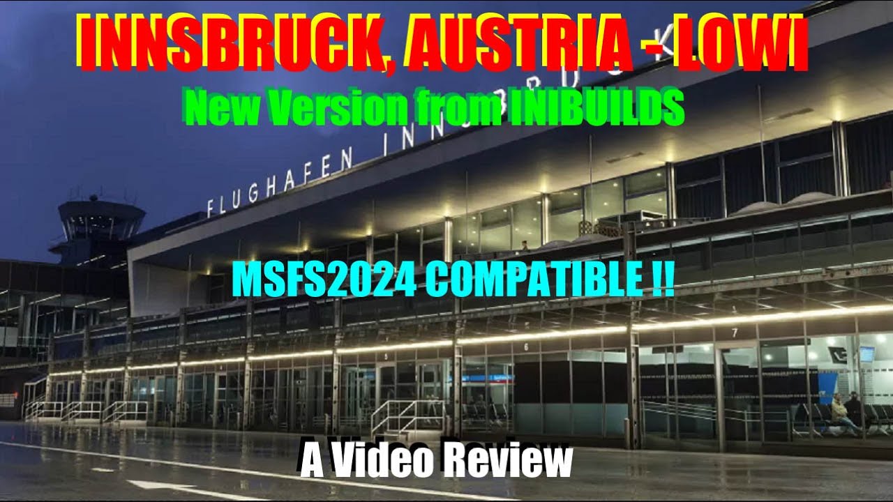 [MSFS2020] | [MSFS2024] | INNSBRUCK, AUSTRIA LOWI FROM INIBUILDS | A VIDEO REVIEW