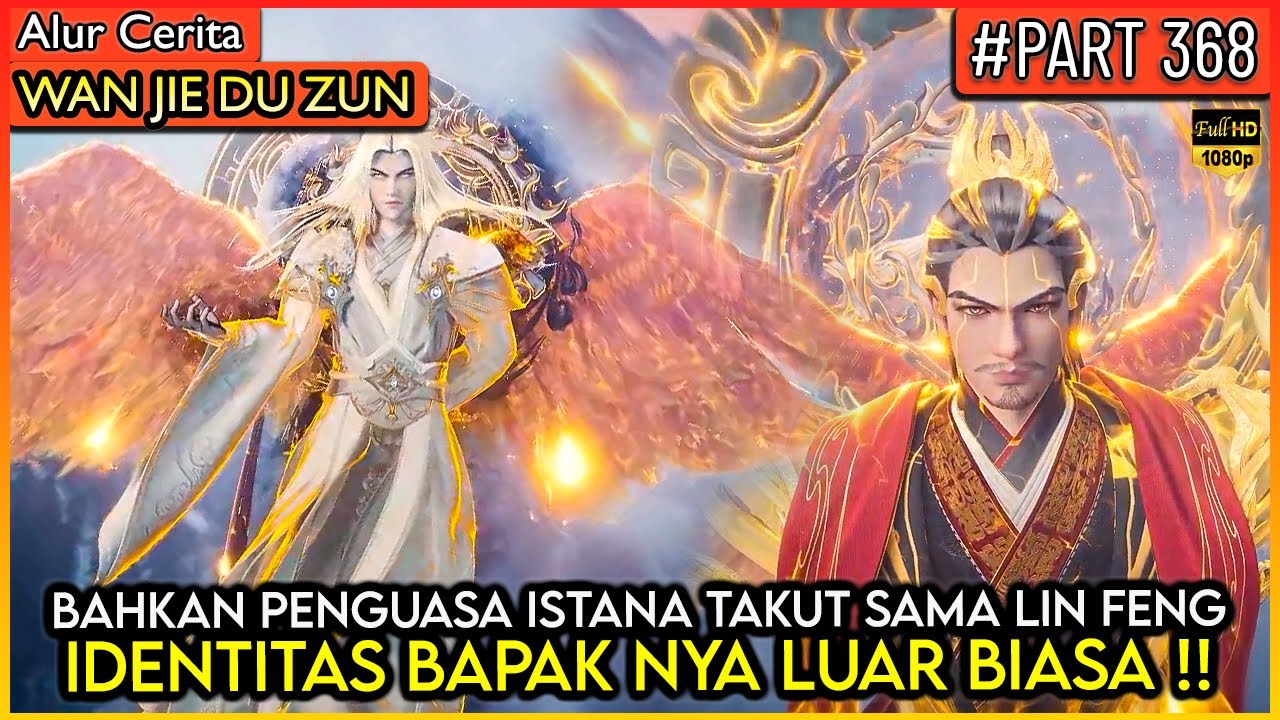 BAHKAN PENGUASA ISTANA TAKUT SAMA BAPAK NYA LIN FENG !? - Alur Cerita Donghua #WJDZ (PART 368)