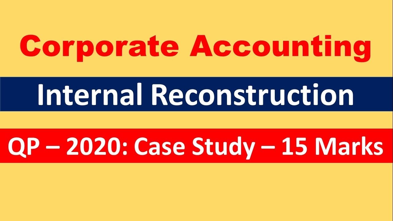 Solving QP 2020 : Case Study : Internal Reconstruction - Corporate Accounting