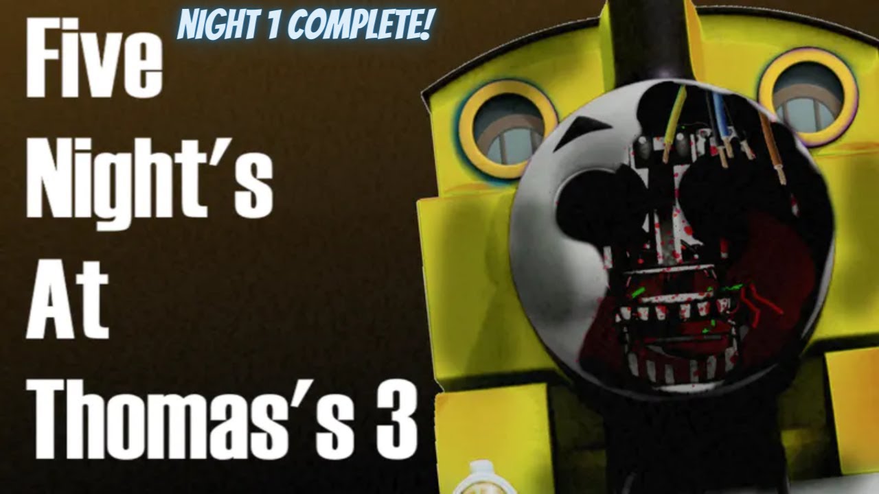 Let's Play FIve Nights at Thomas's 3 - Night 1 Complete!