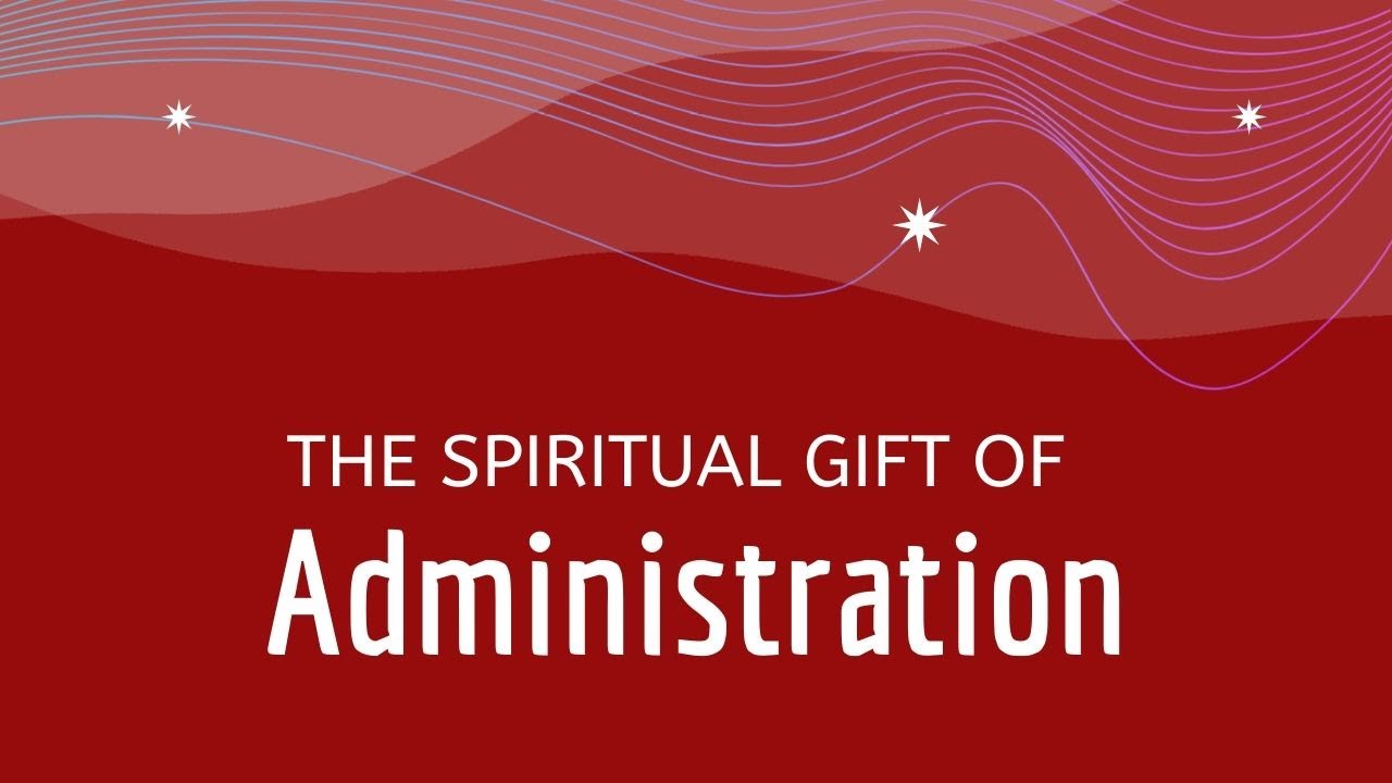 Spiritual Gift of Administration