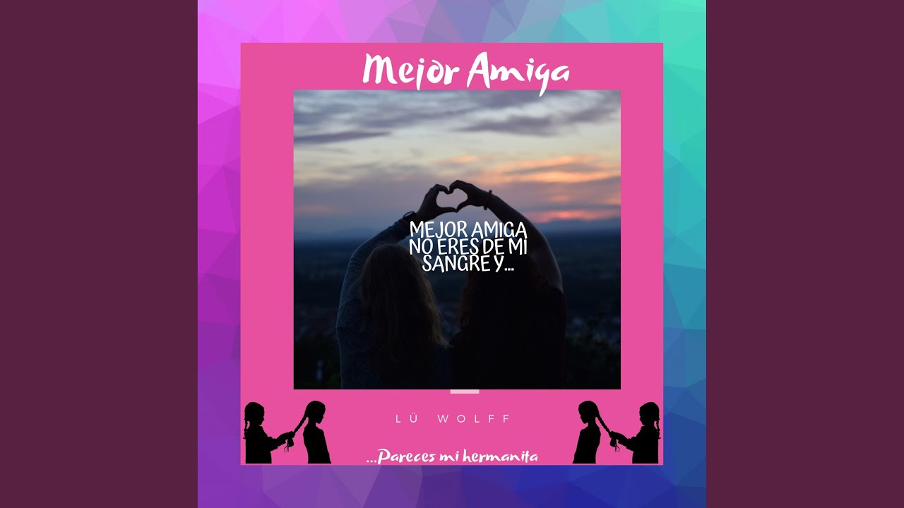 Mejor Amiga no eres de mi sangre y pareces mi hermanita