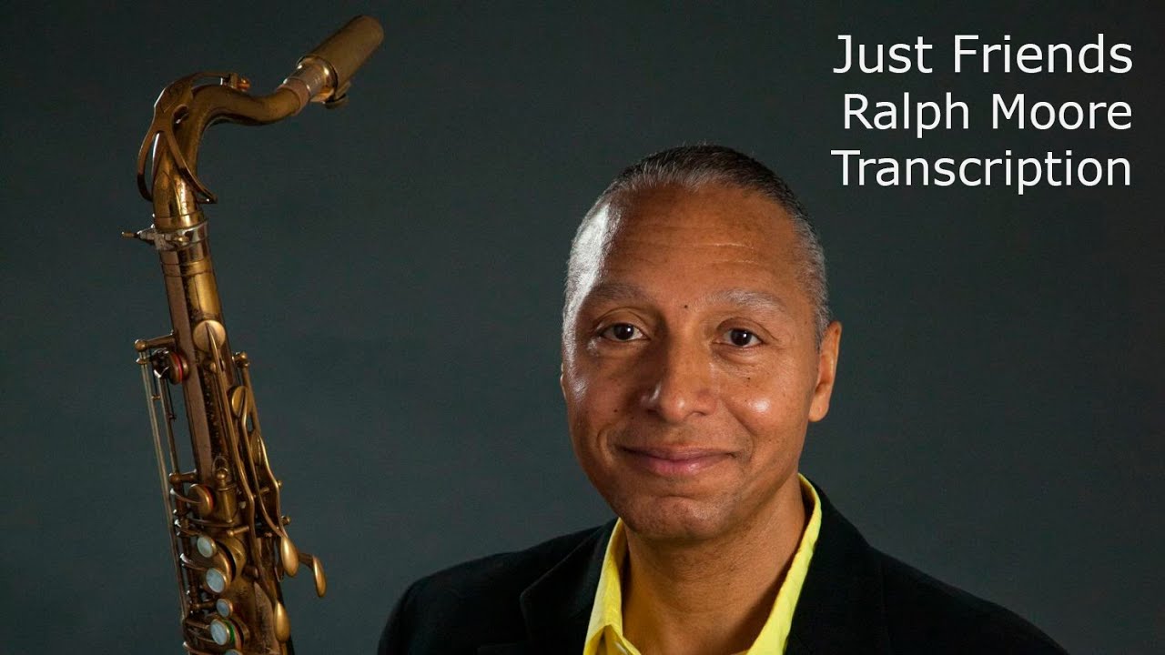 Just Friends. J.J.Johnson/Ralph Moore's (Bb). Transcribed by Carles Margarit