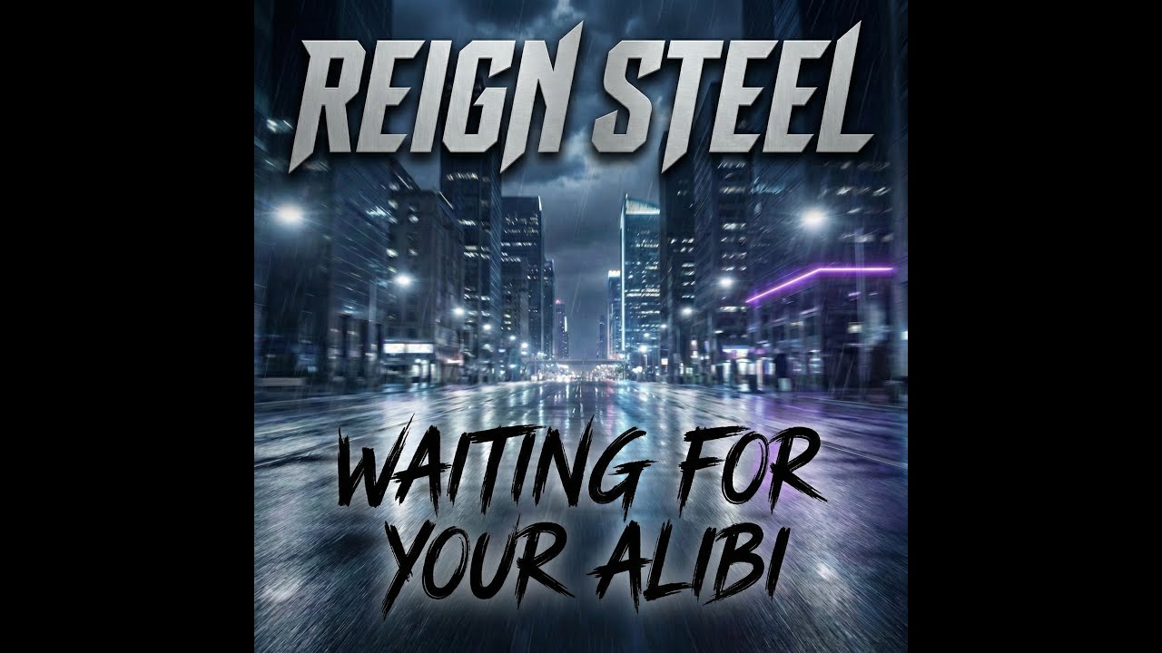 REIGN STEEL – Waiting for Your Alibi (Official Audio)