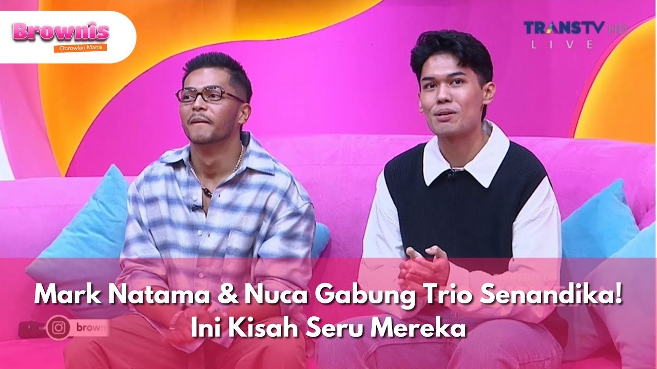 Mark Natama & Nuca Gabung Trio Senandika! Ini Kisah Seru Mereka - BROWNIS (19/2/25) P1