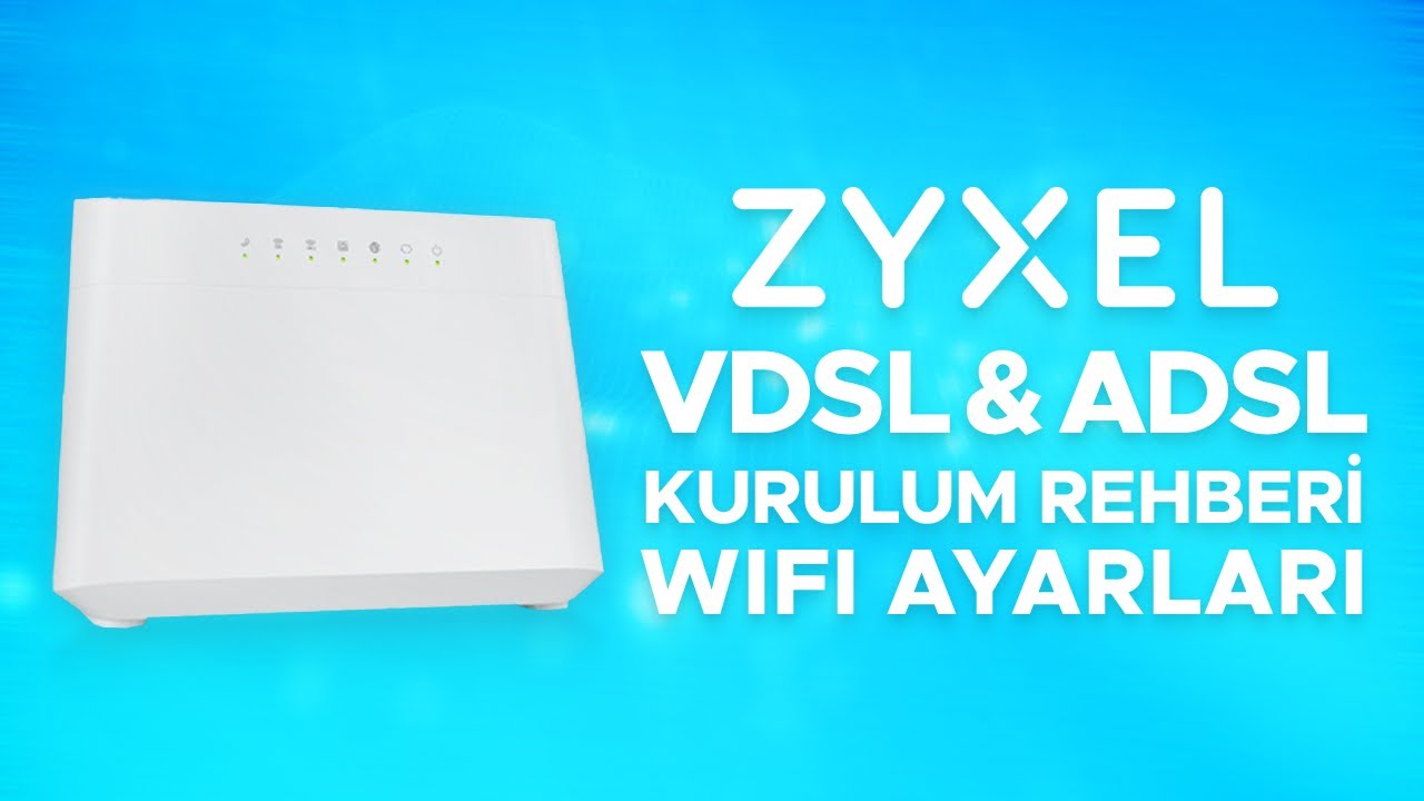 Zyxel Modemler i&ccedil;in VDSL & ADSL Kurulumu ve Kablosuz Ayarları | GIBIRNet