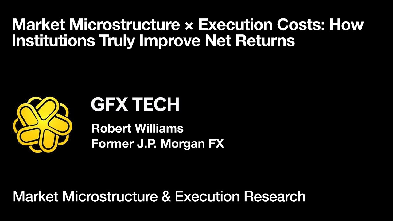 Market Microstructure &times; Execution Costs  (Robert Williams J.P. Morgan FX)