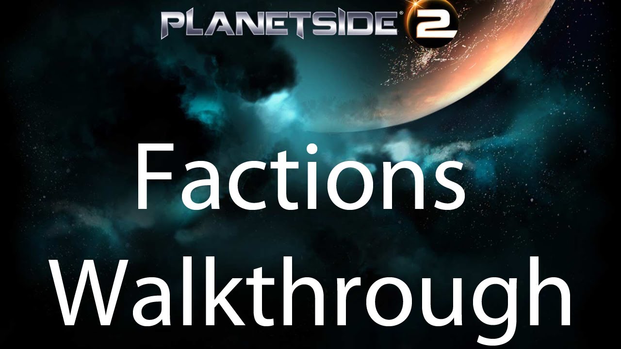 Planetside 2 - Factions Walkthrough and Analysis [HD] (PC)