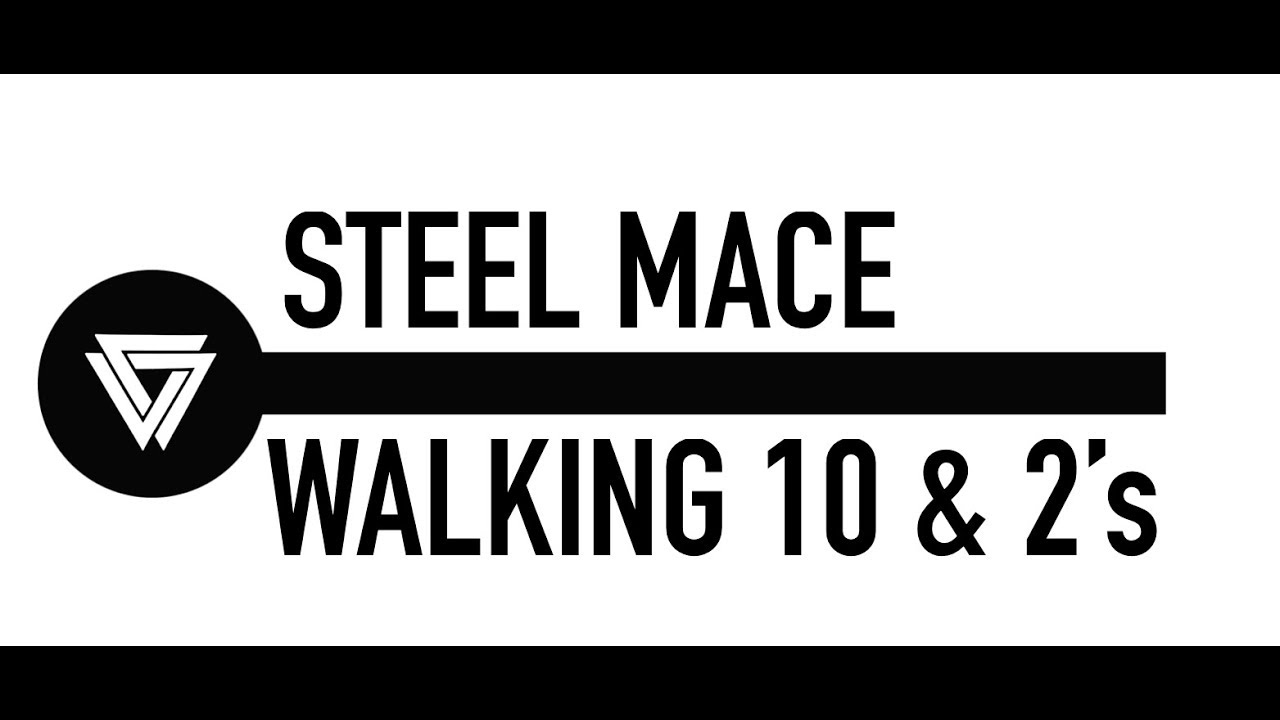 Steel Mace Education: Walking 10 & 2's