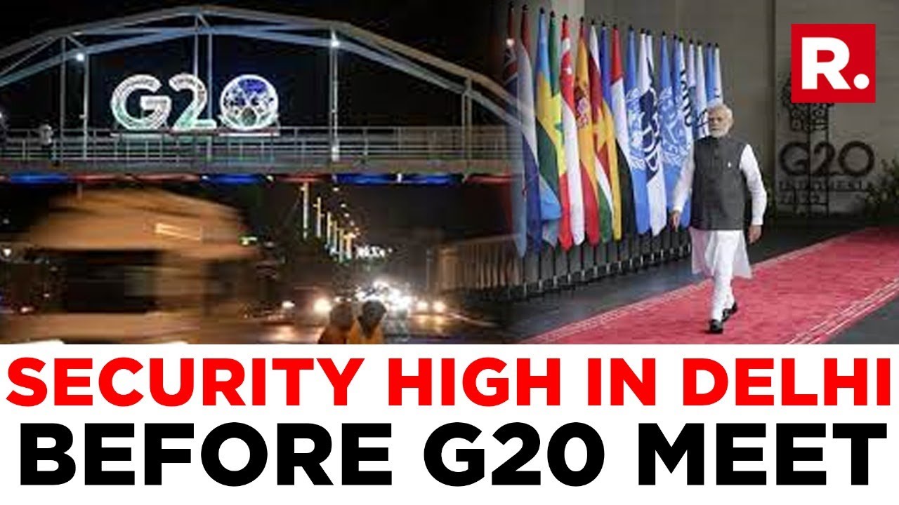 Security Arrangements Beefed Up In New Delhi Ahead Of G20 Summit