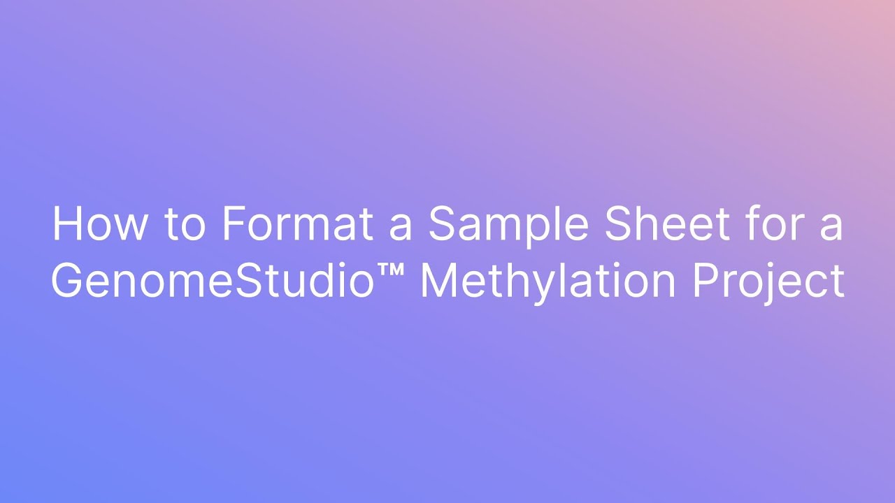 How to Format a Sample Sheet for a GenomeStudio Methylation Project