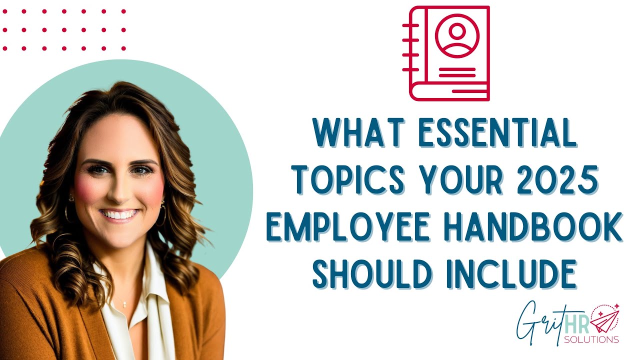 The Essential Topics Your 2025 Employee Handbook Should