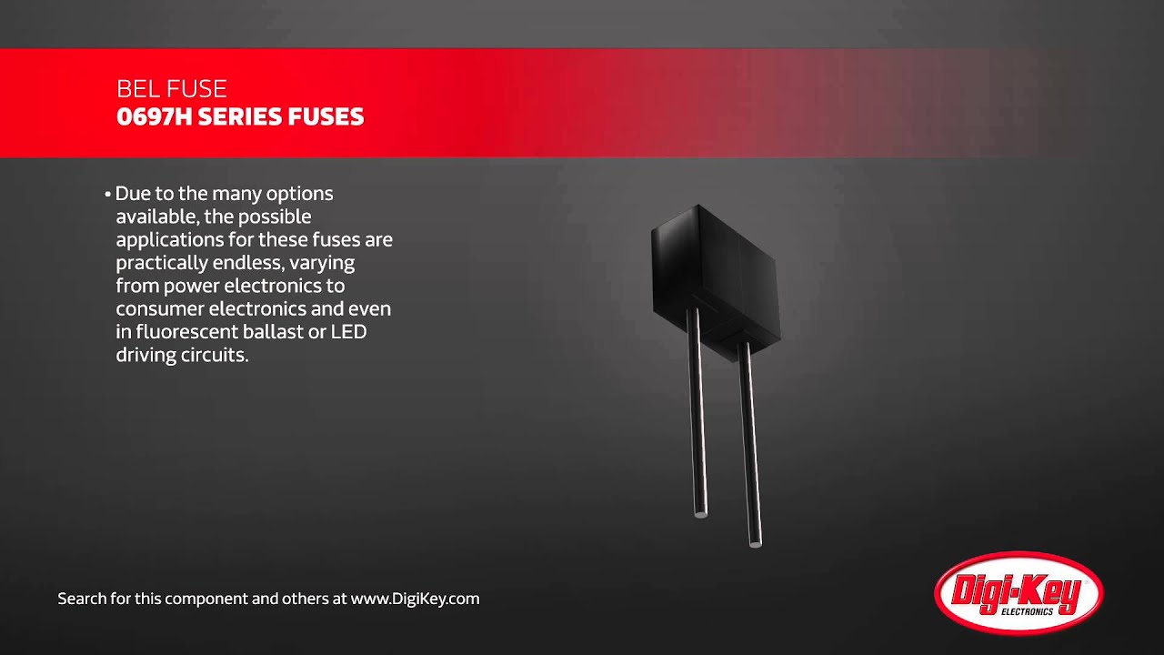 Bel Fuse 0697H Fuses Product Overview | Digi-Key Daily