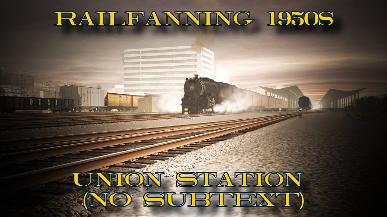 Trainz; A New Era | Railfanning 1950s | Union Station (No Subtext)