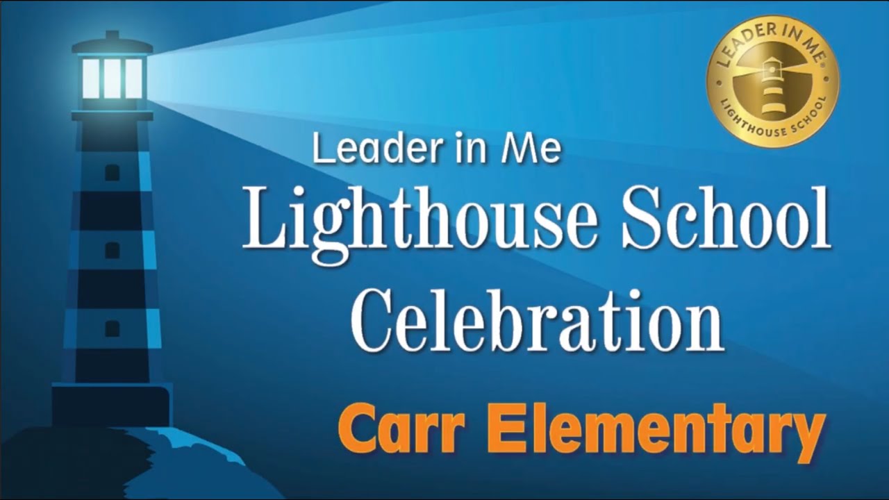 Carr Elementary Leader in Me Lighthouse School Ceremony