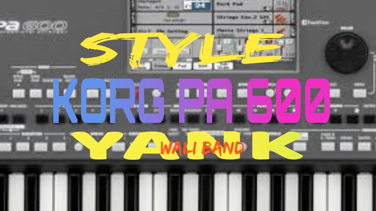 STYLE, YANK, WALI BAND, KORG PA 600, TRIAZ 19