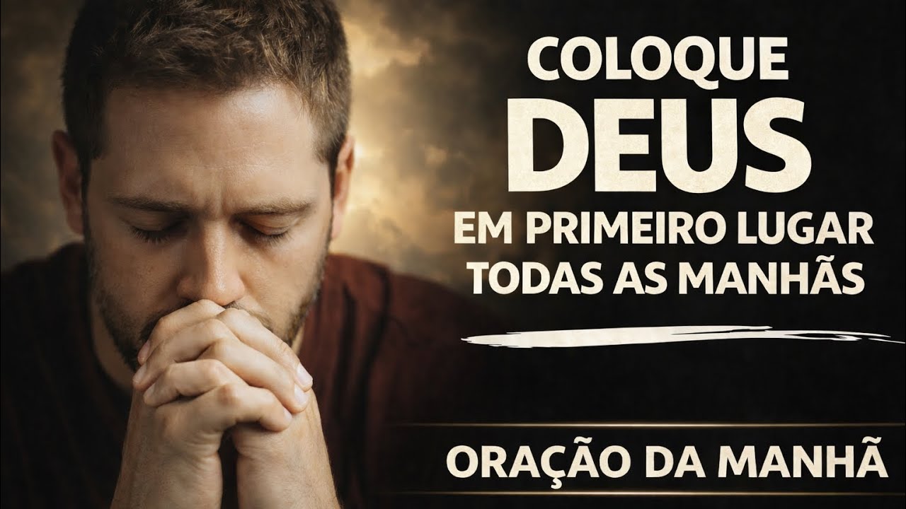 Sempre ore antes de começar o seu dia | Oração da Manhã