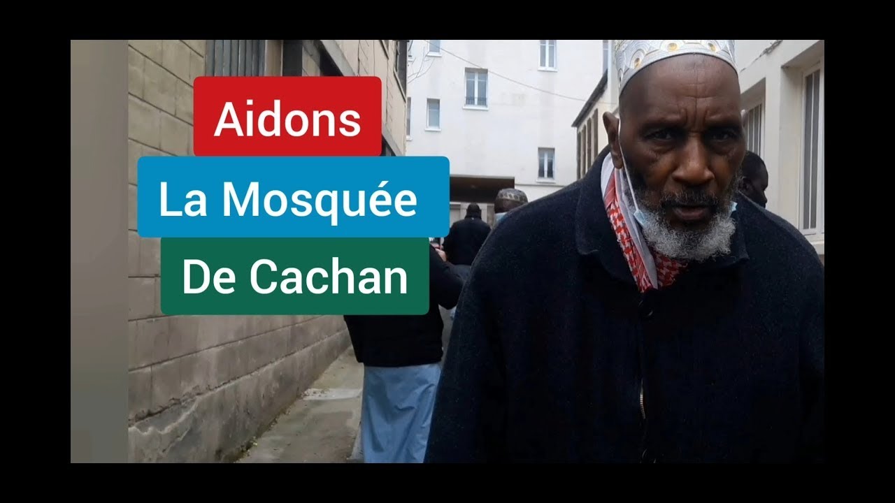 AIDONS LA MOSQUEE DE CACHAN - LET'S HELP THE MOSQUE OF CACHAN
