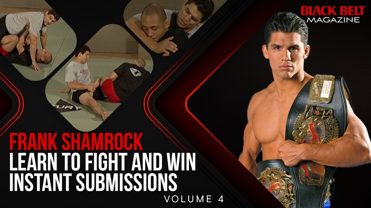 Frank Shamrock Learn to Fight and Win: (Vol 4) - Instant Submissions | Black Belt Magazine