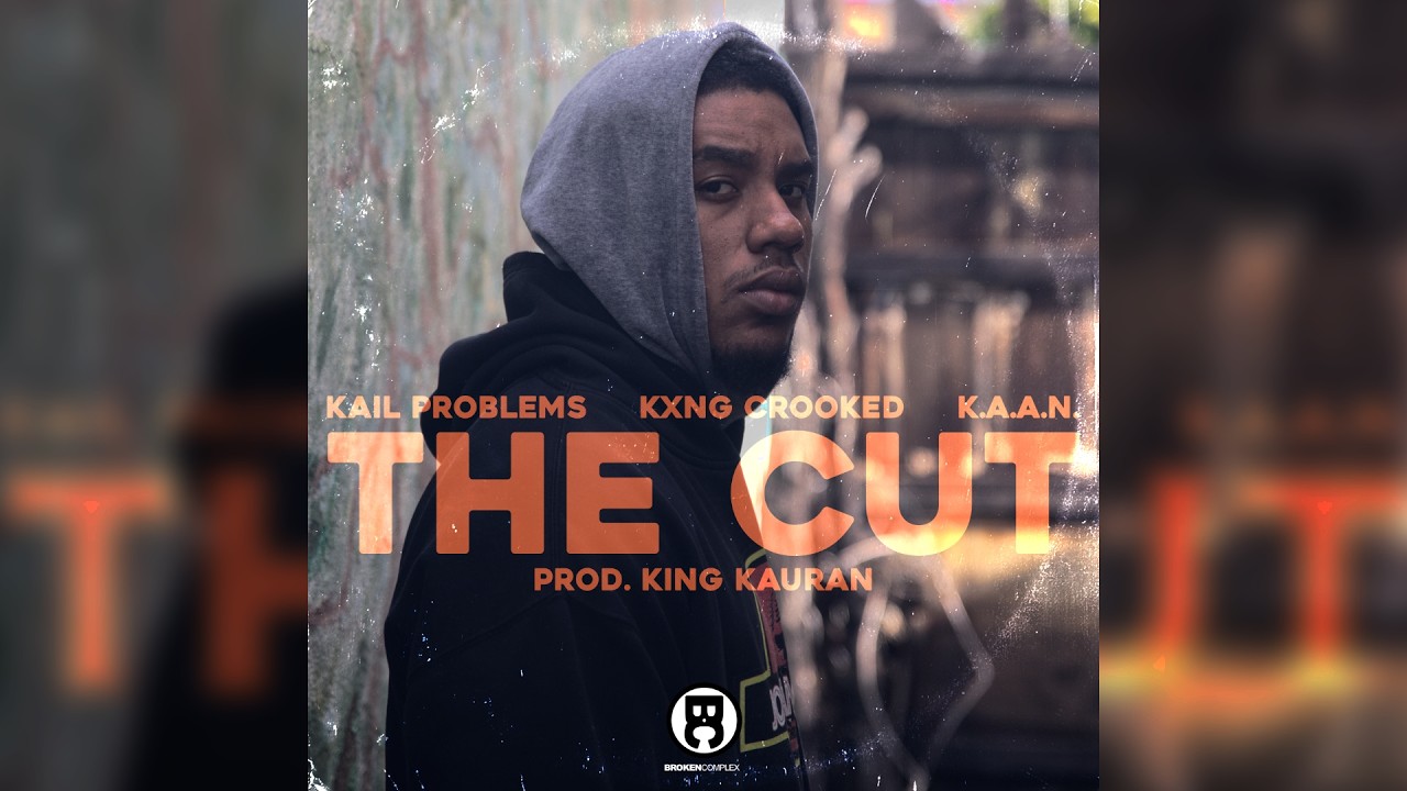 Kail Problems & King Kauran - The Cut feat. K.A.A.N. & KXNG Crooked (Single)