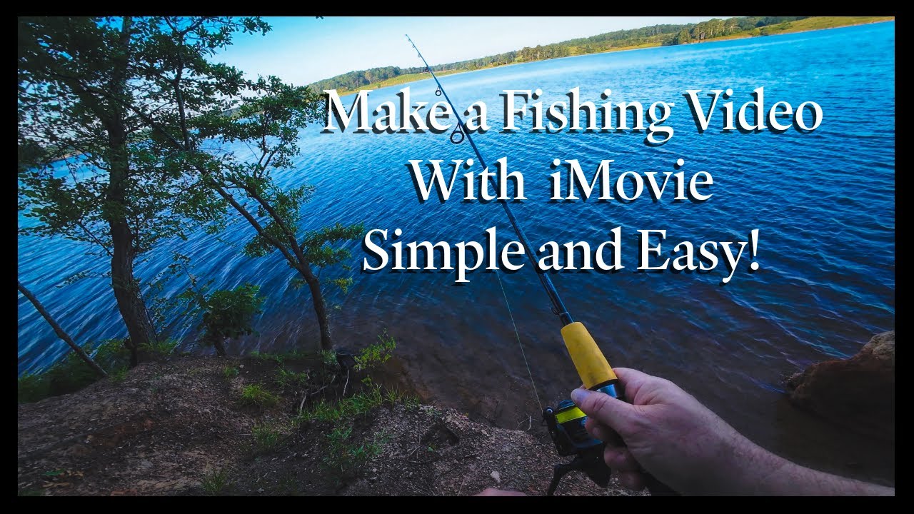 Make a Fishing Video With iMovie, Simple and Easy!