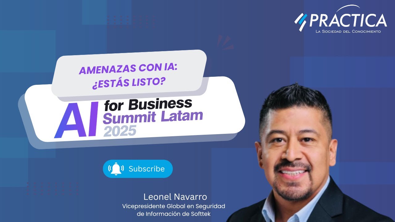 Amenazas Digitales en la Era de la IA – Leonel Navarro, VP Global de Ciberseguridad en Softtek