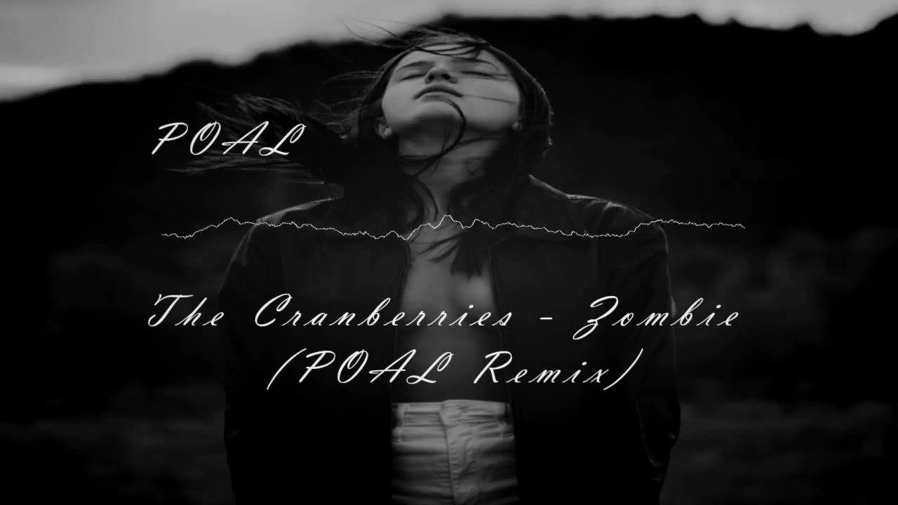 The Cranberries - Zombie (POAL Remix)
