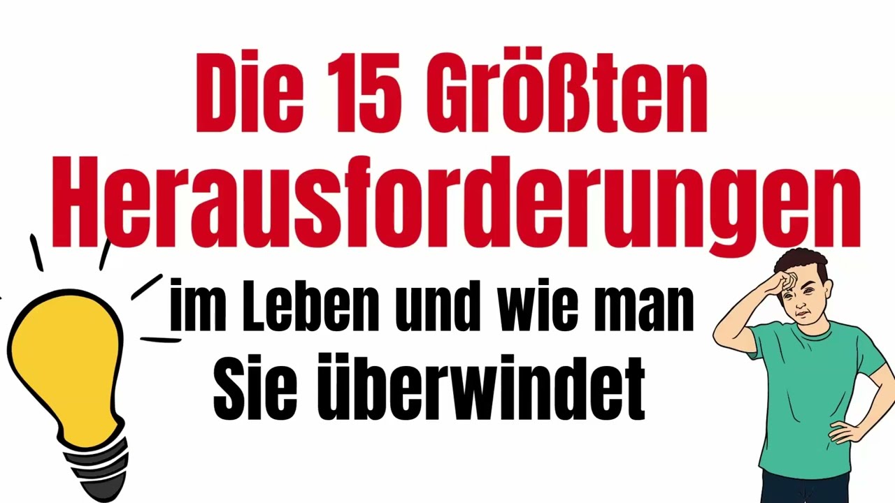 Die 15 gr&ouml;&szlig;ten Herausforderungen im Leben und wie man sie &uuml;berwindet | Motivation | Inspiration