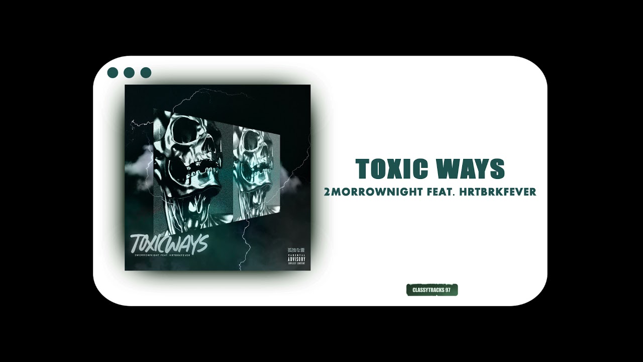 2MORROWNIGHT - Toxic Ways feat. HRTBRKFEVER (Prod. Vinny)