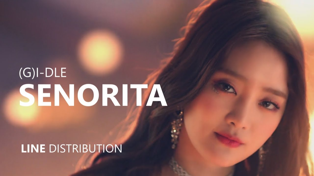 (G)I-DLE (여자)아이들 - SENORITA | Line Distribution
