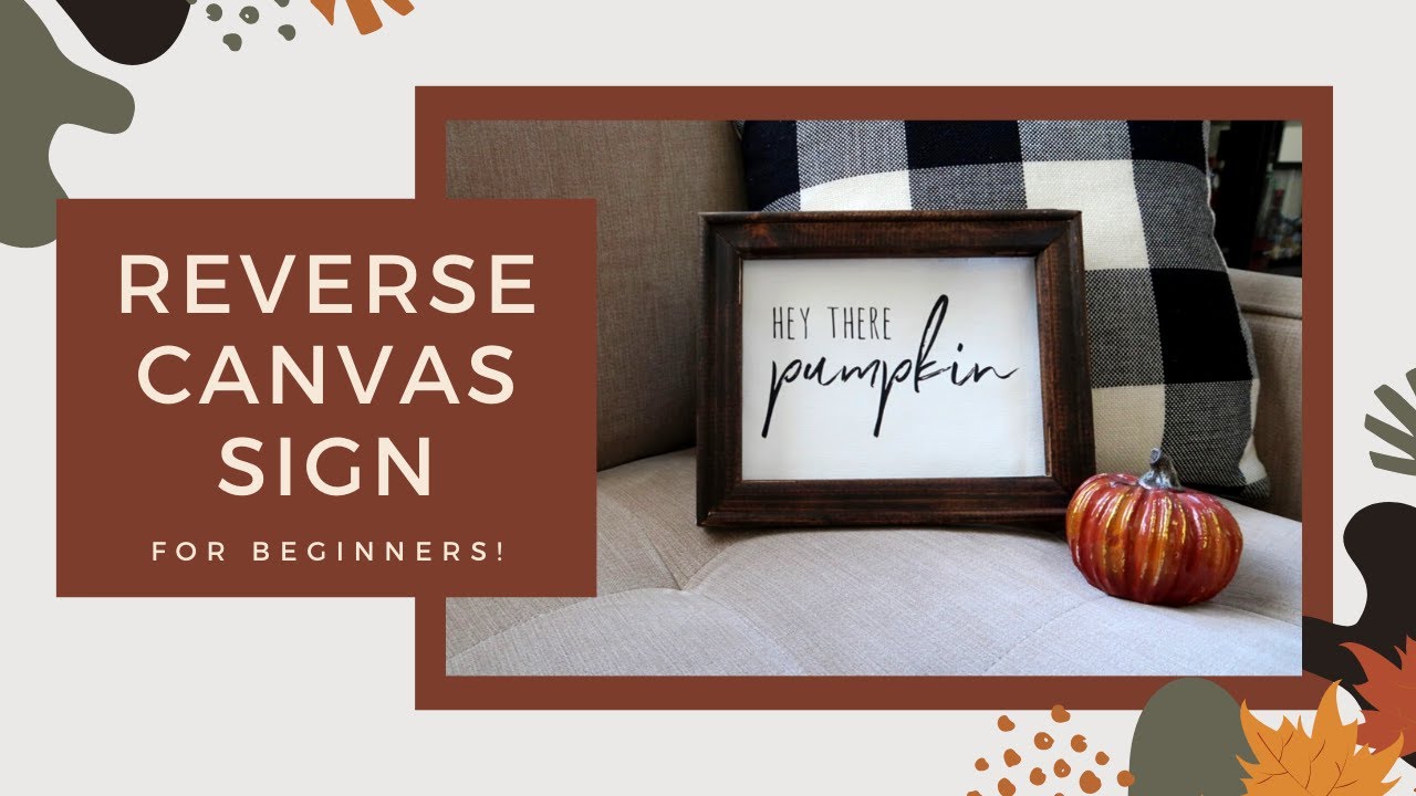 REVERSE CANVAS TUTORIAL FOR BEGINNERS // DIY Fall Sign with Cricut (Easy Fall DIY Decor!)