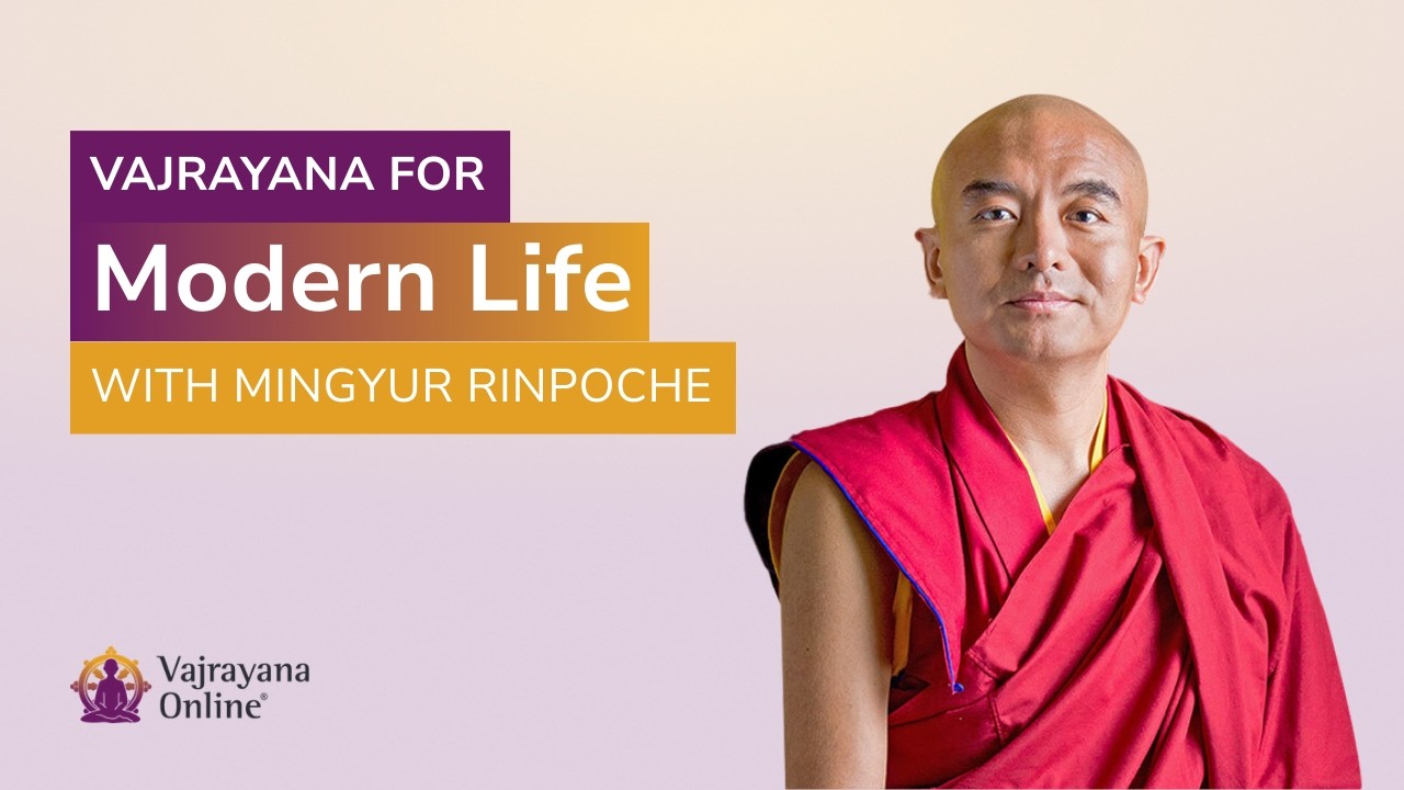 Vajrayana for Modern Life with Mingyur Rinpoche