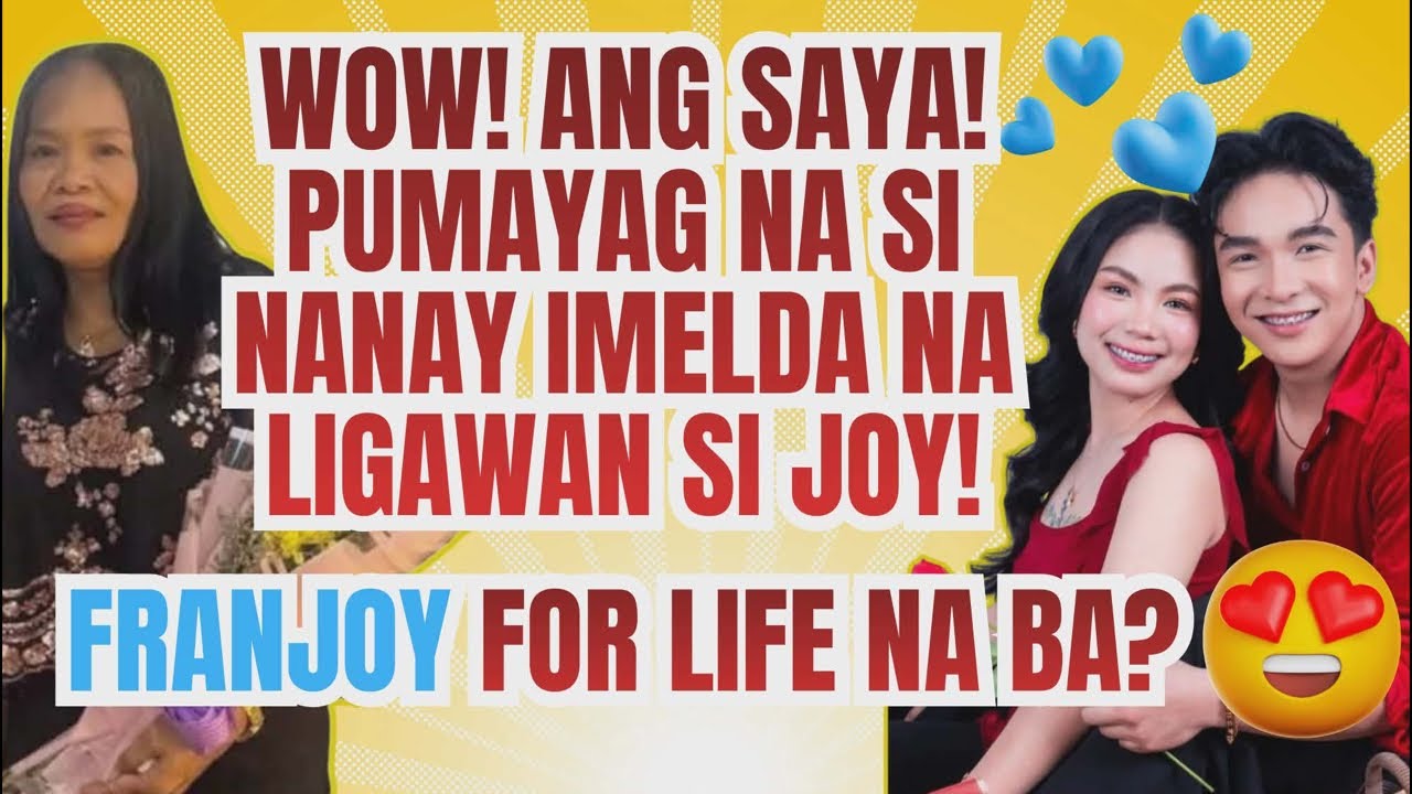 PUMAYAG NA SI NANAY IMELDA NA LIGAWAN NI FRAN SI JOY! 😱😍🩵