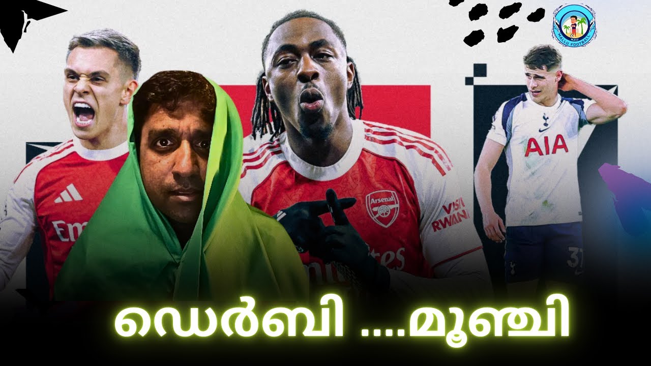 Derby ...Moonchi | Arsenal 4 - Tottenham 1 | Malayalam