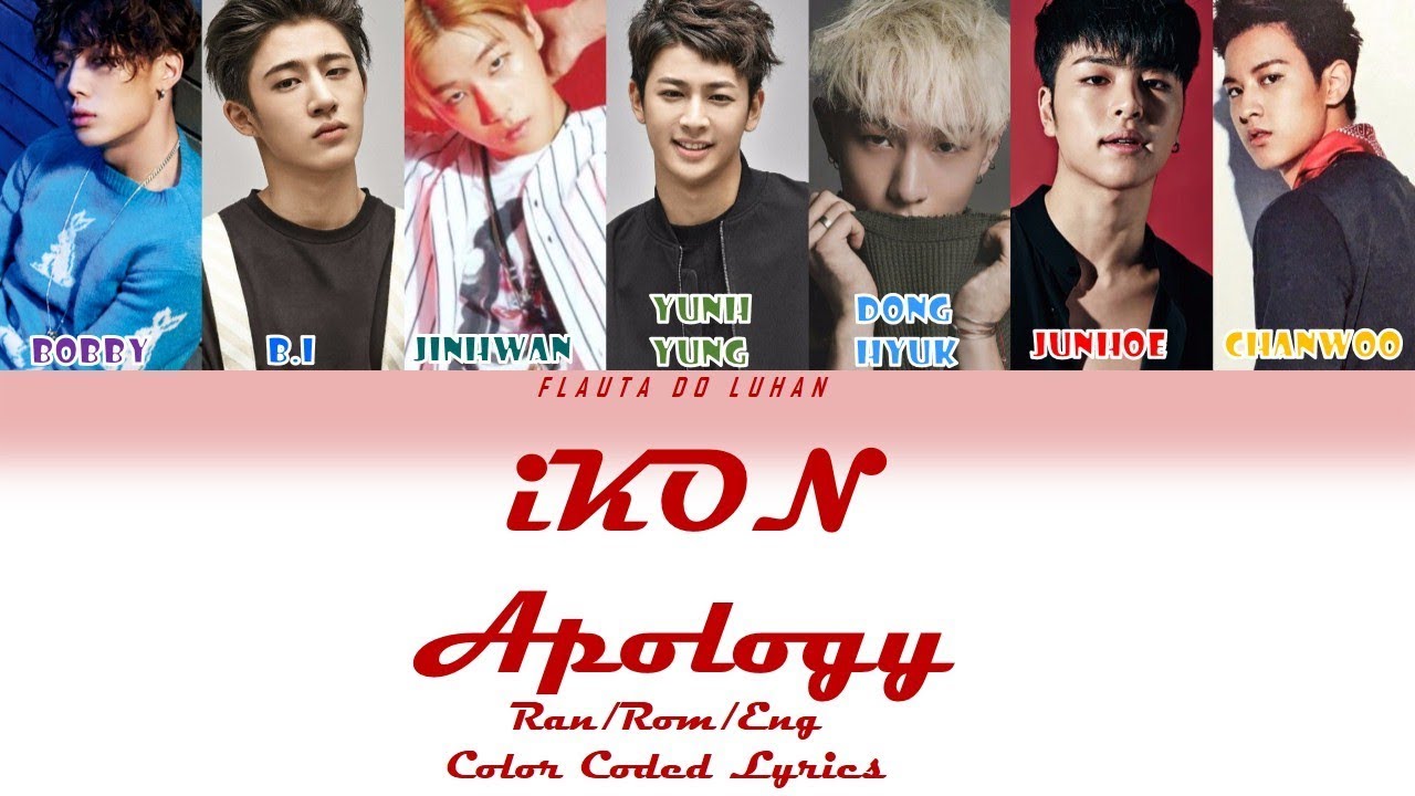Apology - iKON (Han/Rom/Eng Color Coded Lyrics) | By Flauta do Luhan
