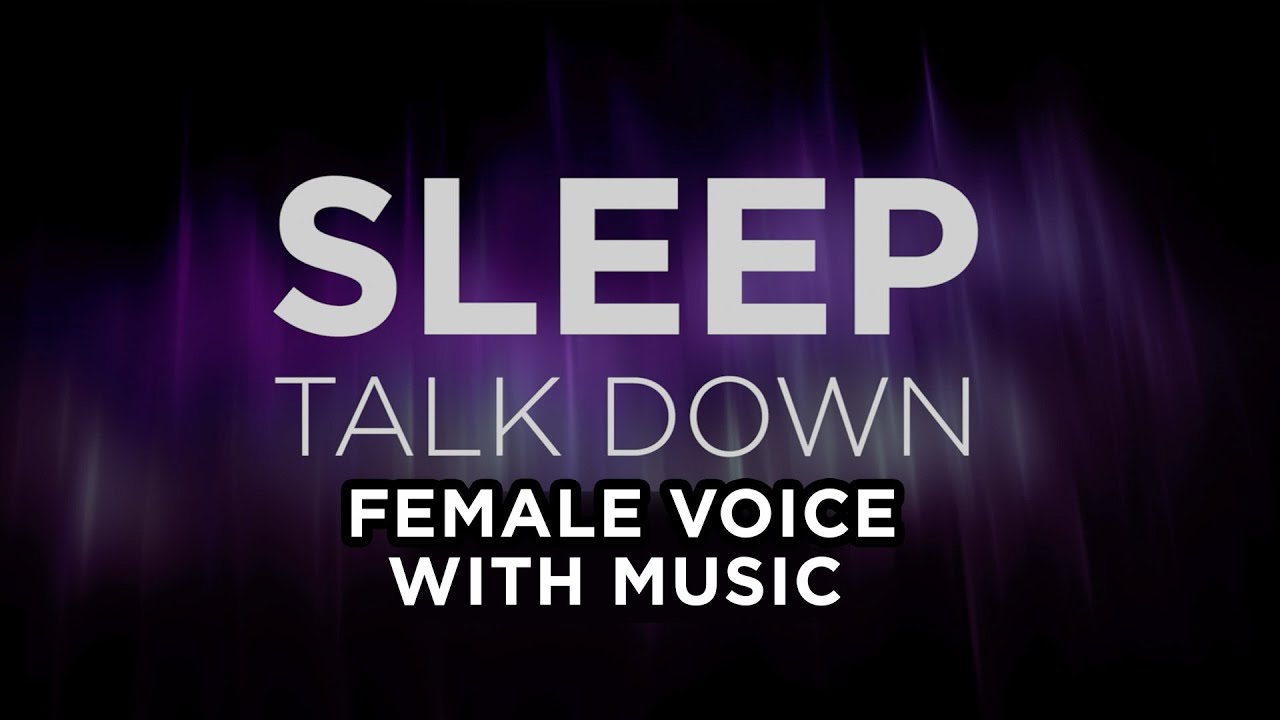 Sleep Talk Down Female Voice: Fall Asleep IN MINUTES - Guided Meditation | With Music