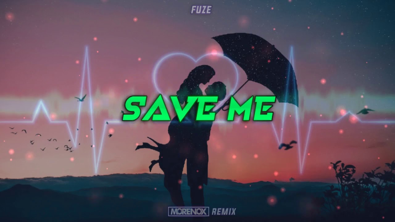 Fuze - Save me (MORENOX REMIX) + FREE DOWNLOAD ✅