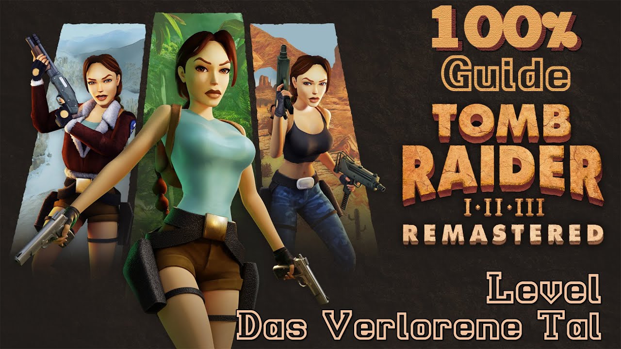 Tomb Raider 1 Remastered [03] - Das Verlorene Tal | 100% GUIDE (Trophäen-Leitfaden)