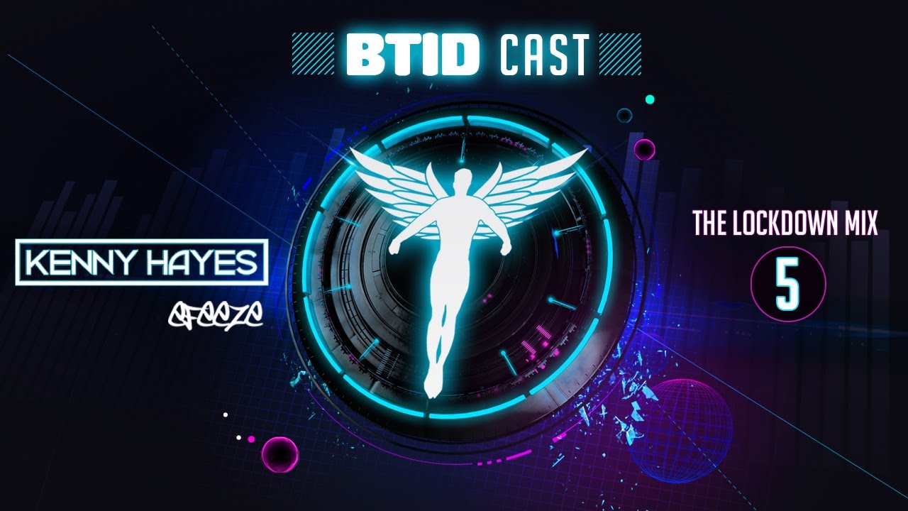 BTID Cast 5 -  Kenny Hayes (The Lockdown mix)