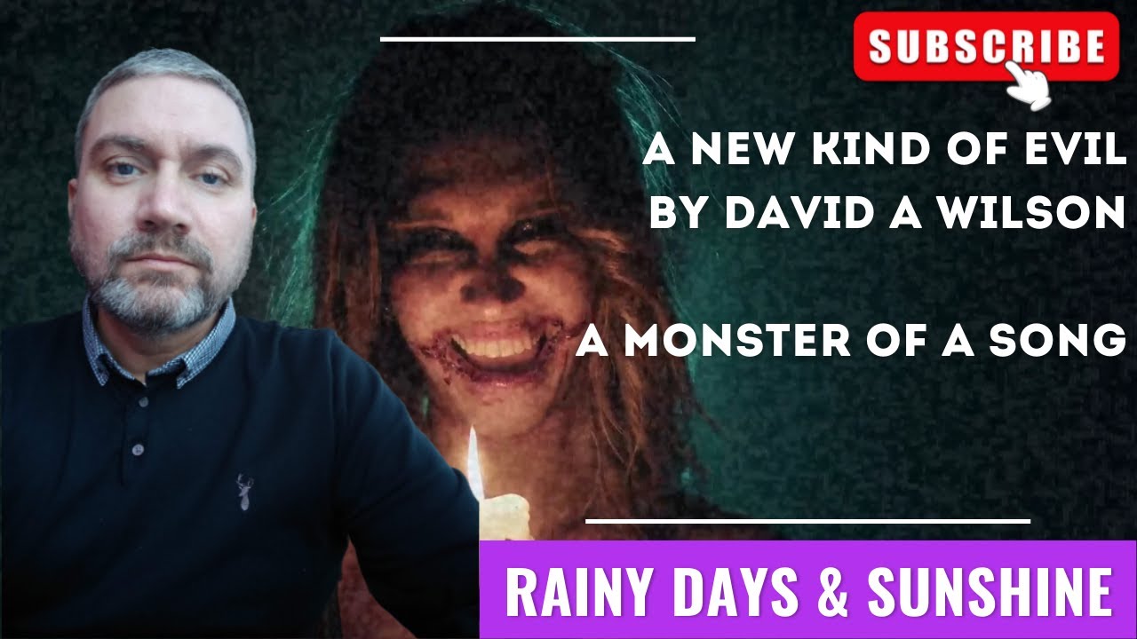 A new kind of EVIL -David A WIlson - A Monster of a SoNG
