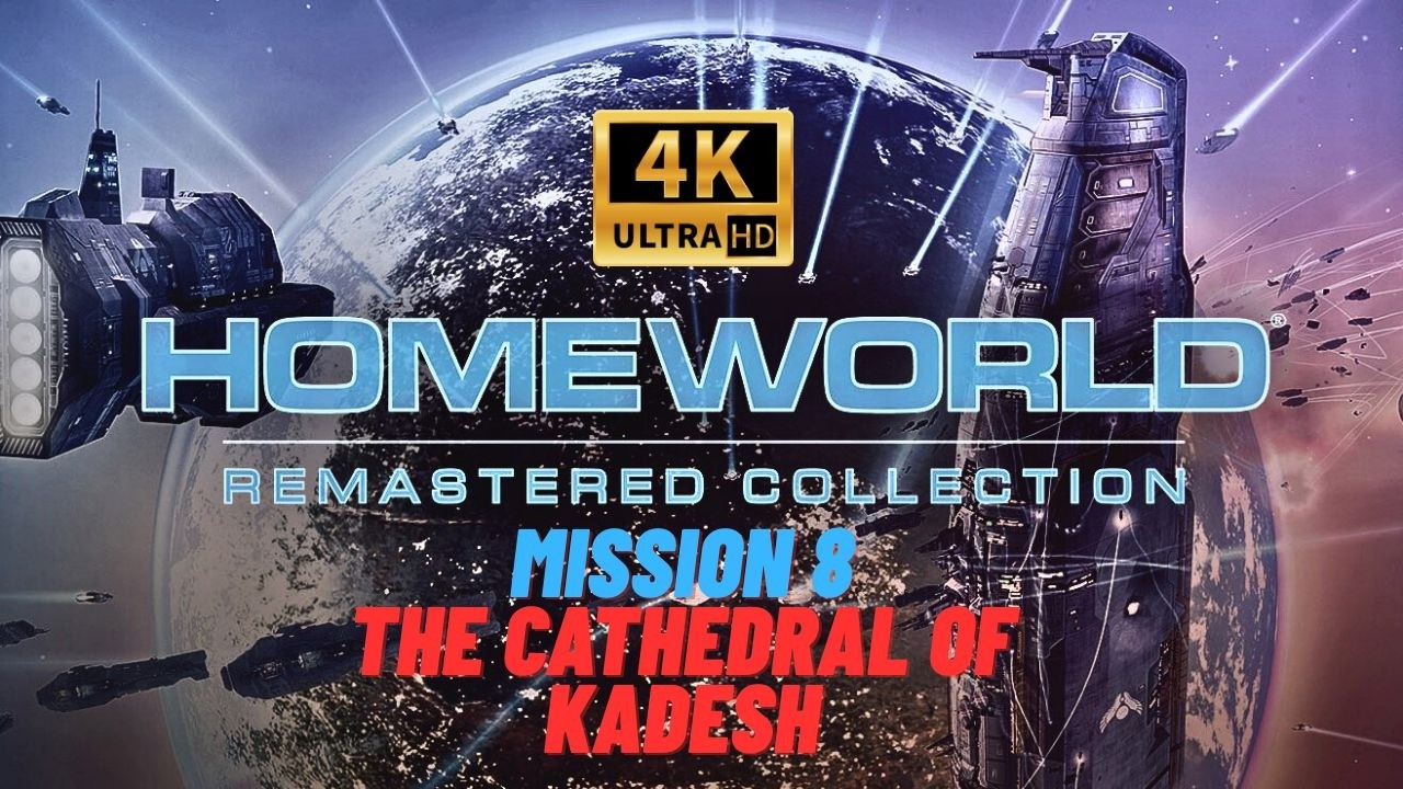 Homeworld Remastered (прохождение игры) Миссия 08: Собор Кадеша 4K UHD 60FPS