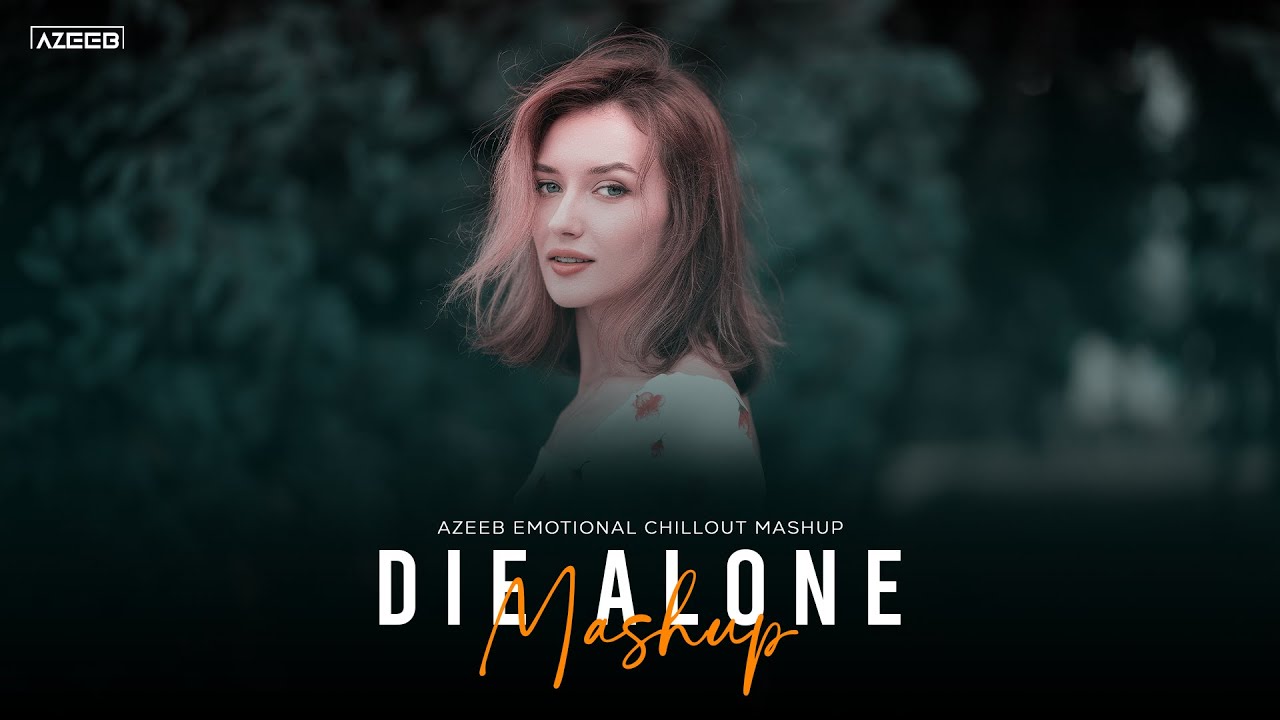 Die Alone Mashup 2025 - AZEEB | Yaar Ki Mehfil | Stebin Ben | Muskurane | Maahi | Emotional Chillout