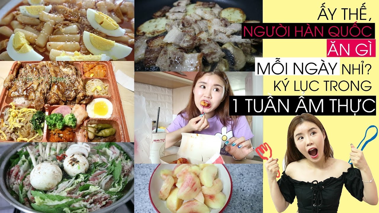 ẤY THẾ, NGƯỜI HÀN QUỐC ĂN GÌ MỖI NGÀY NHỈ? KÝ LỤC TRONG 1 TUẦN ẨM THỰC