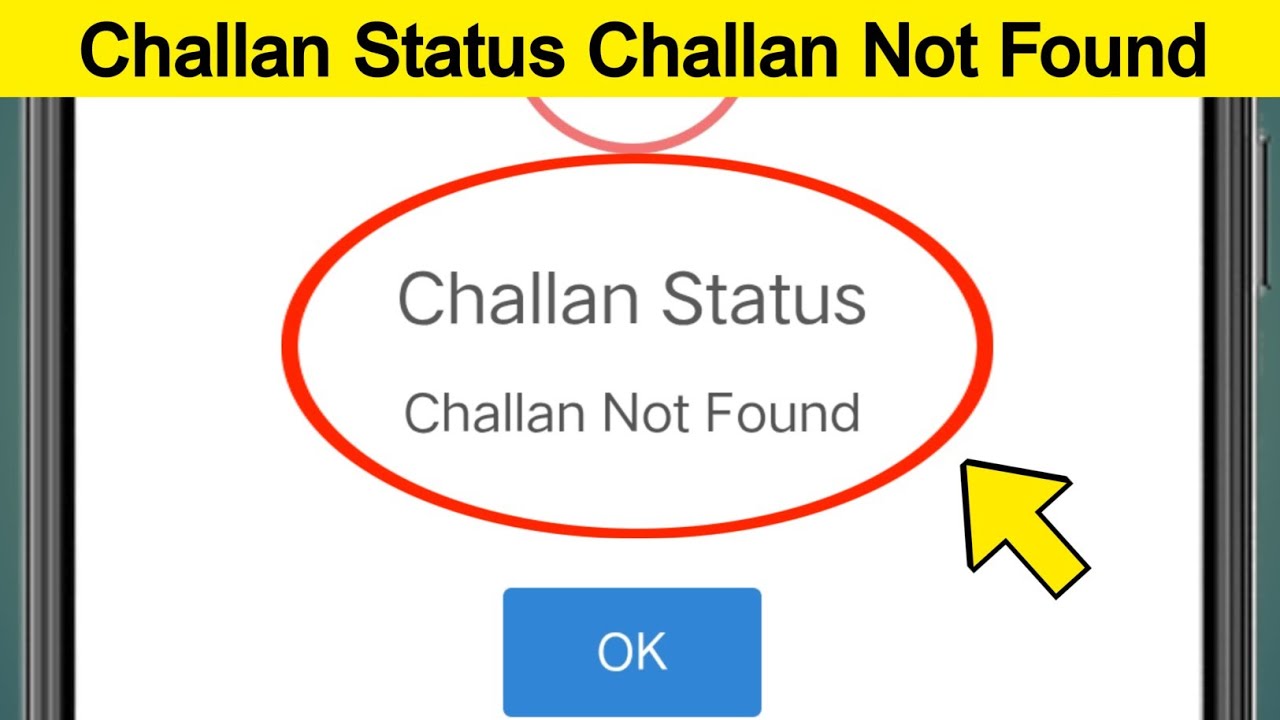 Challan Status Challan Not Found what is the problem