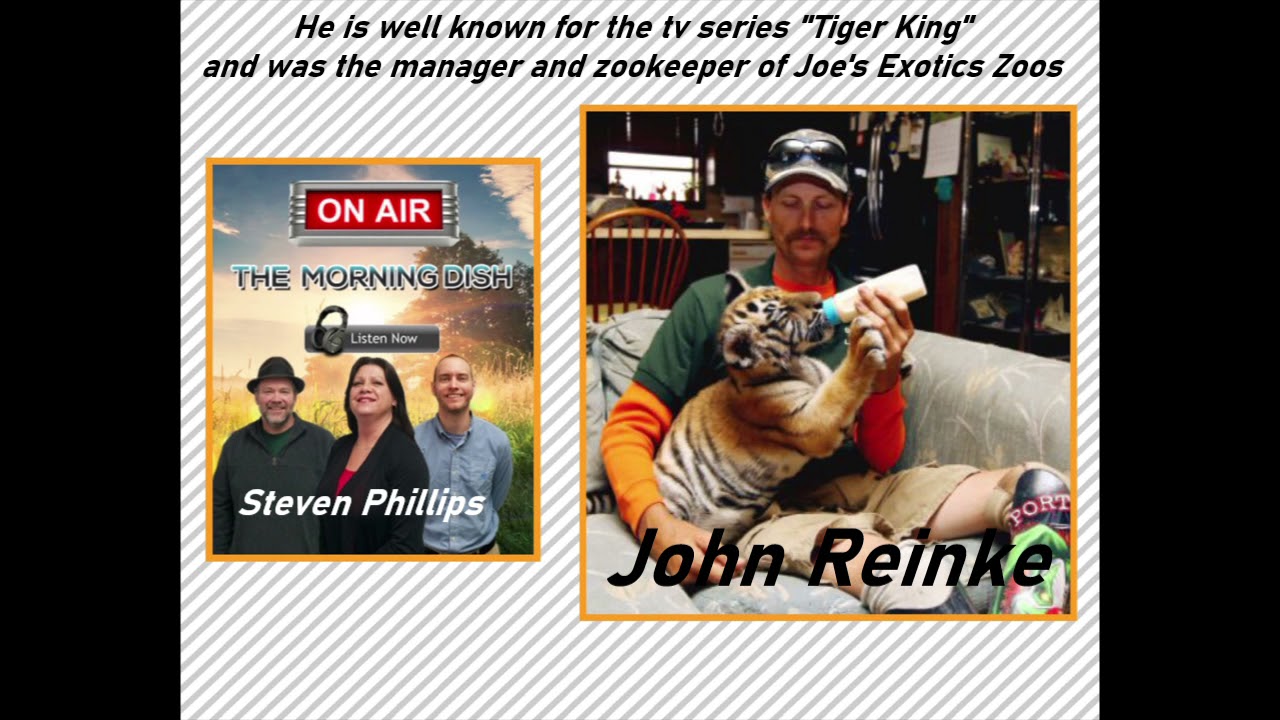 The Morning Dish with John Reinke of Tiger King.  Also manager and zookeeper of Joe Exotic&rsquo;s Zoo.