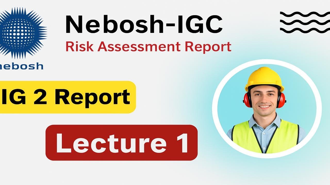Объяснение отчёта NEBOSH IG2 | Отчёт об оценке рисков, лекция 1
