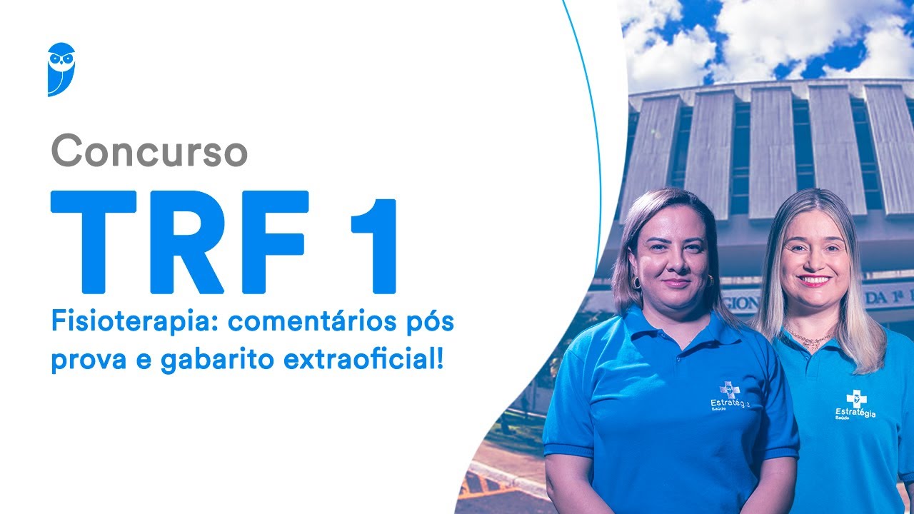 Concurso TRF 1 Fisioterapia: comentários pós prova e gabarito extraoficial!