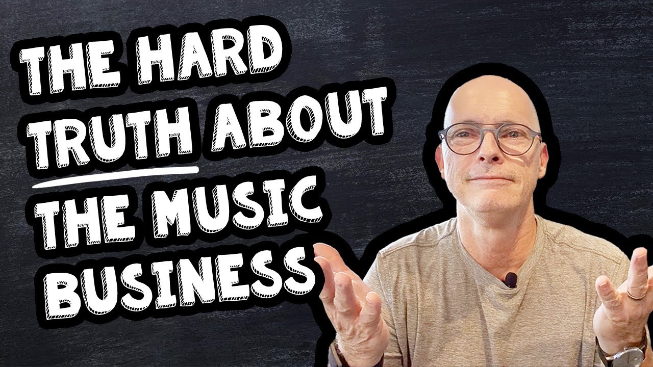 The Hard Truth About the Music Business (and What It Means for You)