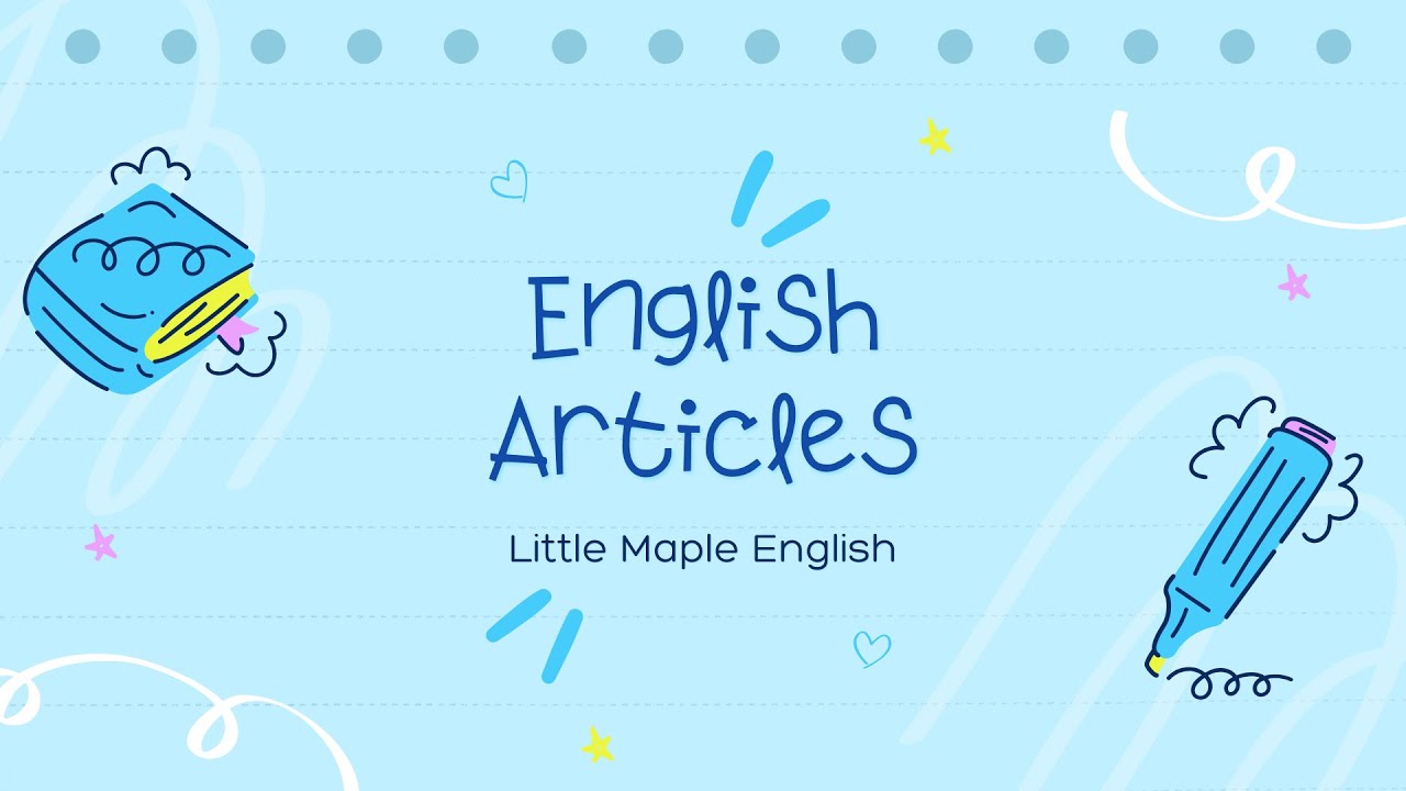 How to Use A, An, and The | Little Maple English
